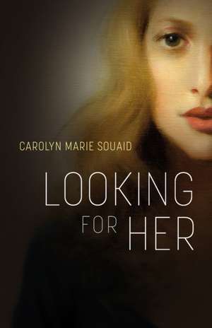 Looking for Her de Carolyn Marie Souaid