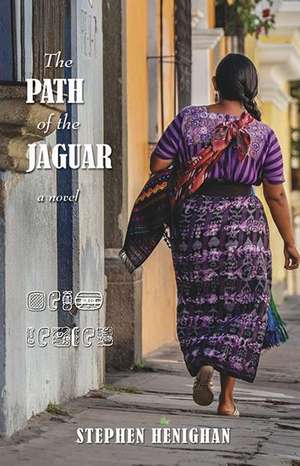 The Path of the Jaguar de Stephen Henighan