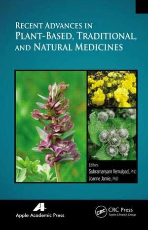 Recent Advances in Plant-Based, Traditional, and Natural Medicines de Subramayam Vemulpad