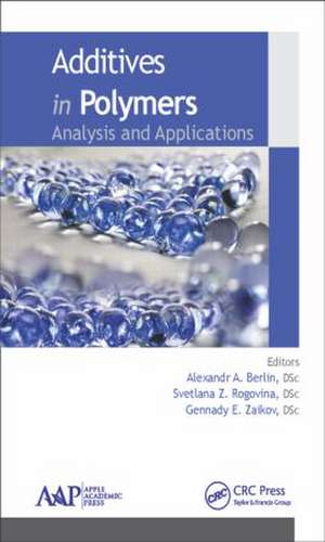 Additives in Polymers: Analysis and Applications de Alexandr A. Berlin