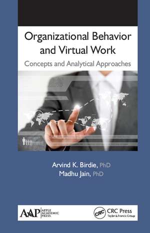 Organizational Behavior and Virtual Work: Concepts and Analytical Approaches de Arvind K. Birdie