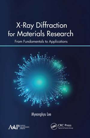 X-Ray Diffraction for Materials Research: From Fundamentals to Applications de Myeongkyu Lee