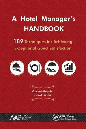 A Hotel Manager's Handbook: 189 Techniques for Achieving Exceptional Guest Satisfaction de Vincent P. Magnini