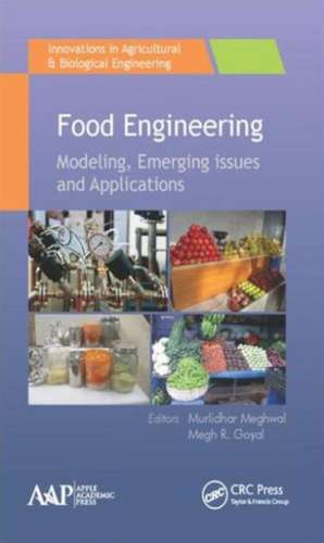 Food Engineering: Emerging Issues, Modeling, and Applications de Murlidhar Meghwal