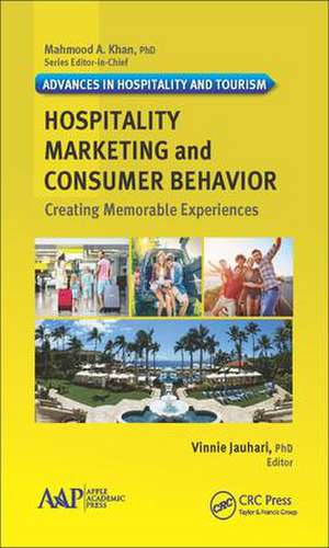 Hospitality Marketing and Consumer Behavior: Creating Memorable Experiences de Vinnie Jauhari