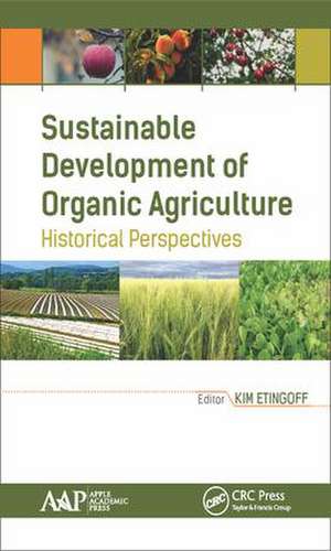 Sustainable Development of Organic Agriculture: Historical Perspectives de Kimberly Etingoff