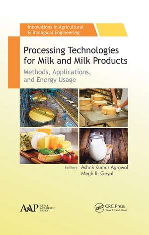 Processing Technologies for Milk and Milk Products: Methods, Applications, and Energy Usage de Ashok Kumar Agrawal