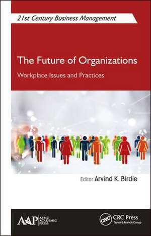 The Future of Organizations: Workplace Issues and Practices de Arvind K. Birdie