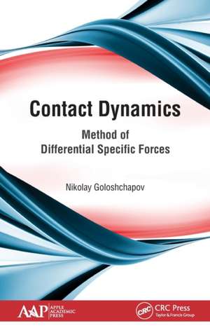 Contact Dynamics: Method of Differential Specific Forces de Nikolay Goloshchapov