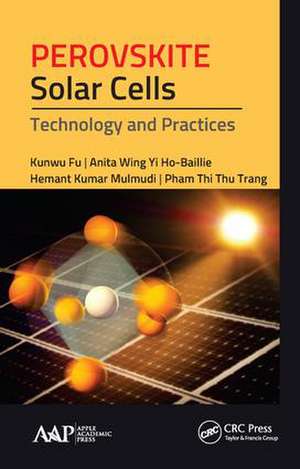 Perovskite Solar Cells: Technology and Practices de Kunwu Fu