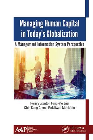 Managing Human Capital in Today’s Globalization: A Management Information System Perspective de Heru Susanto