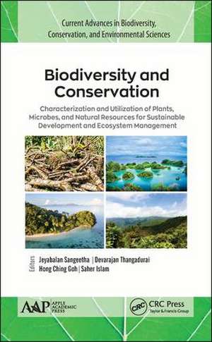 Biodiversity and Conservation: Characterization and Utilization of Plants, Microbes and Natural Resources for Sustainable Development and Ecosystem Management de Jeyabalan Sangeetha