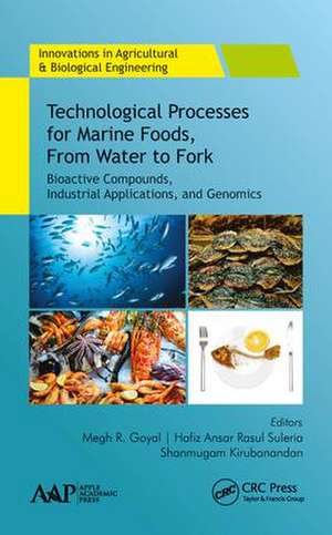 Technological Processes for Marine Foods, From Water to Fork: Bioactive Compounds, Industrial Applications, and Genomics de Megh R. Goyal