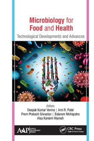 Microbiology for Food and Health: Technological Developments and Advances de Deepak Kumar Verma