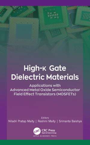 High-k Gate Dielectric Materials: Applications with Advanced Metal Oxide Semiconductor Field Effect Transistors (MOSFETs) de Niladri Pratap Maity