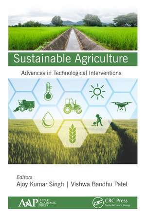 Sustainable Agriculture: Advances in Technological Interventions de Ajoy Kumar Singh