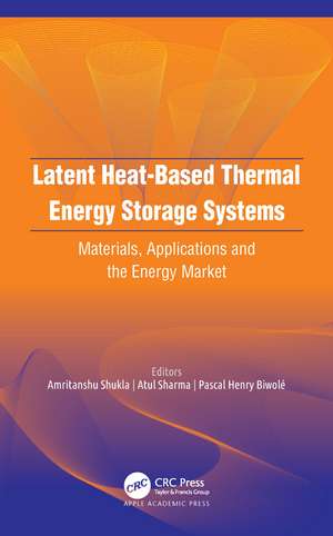 Latent Heat-Based Thermal Energy Storage Systems: Materials, Applications, and the Energy Market de Amritanshu Shukla