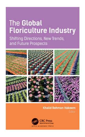 The Global Floriculture Industry: Shifting Directions, New Trends, and Future Prospects de Khalid Rehman Hakeem