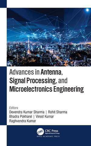 Advances in Antenna, Signal Processing, and Microelectronics Engineering de Devendra Kumar Sharma