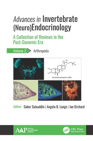 Advances in Invertebrate (Neuro)Endocrinology: A Collection of Reviews in the Post-Genomic Era, Volume 2: Arthropoda de Saber Saleuddin