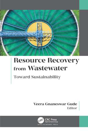 Resource Recovery from Wastewater: Toward Sustainability de Veera Gnaneswar Gude