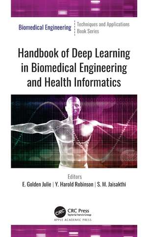 Handbook of Deep Learning in Biomedical Engineering and Health Informatics de E. Golden Julie