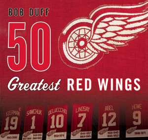 50 Greatest Red Wings de Bob Duff