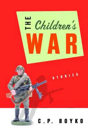 The Children's War de C. P. Boyko