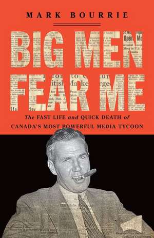 Big Men Fear Me de Mark Bourrie