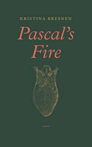 Pascal's Fire de Kristina Bresnen