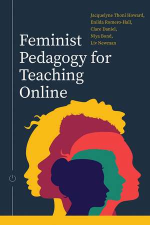 Feminist Pedagogy for Teaching Online de Jacquelyne Thoni Howard