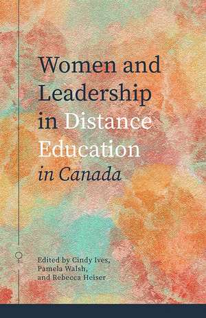 Women and Leadership in Distance Education in Canada de Cindy Ives