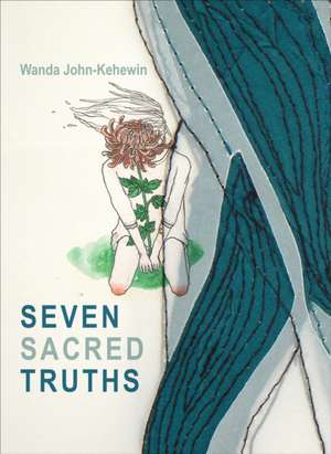 Seven Sacred Truths de Wanda John-Kehewin