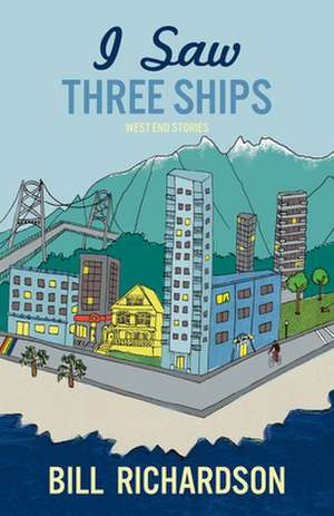 I Saw Three Ships: West End Stories de Bill Richardson