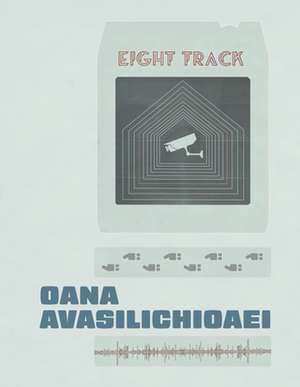 Eight-Track de Oana Avasilichioaei