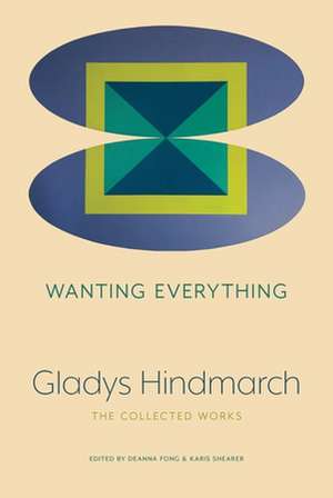 Wanting Everything: The Collected Works de Gladys Hindmarch