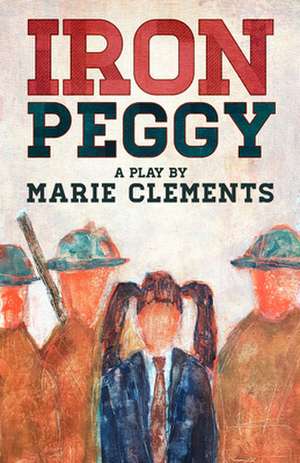 Iron Peggy de Marie Clements