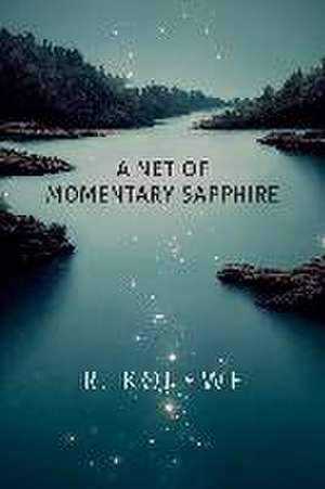 A Net of Momentary Sapphire de R. Kolewe