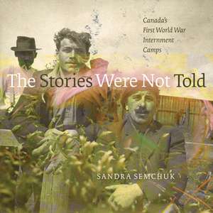 The Stories Were Not Told de Semchuk, Sandra