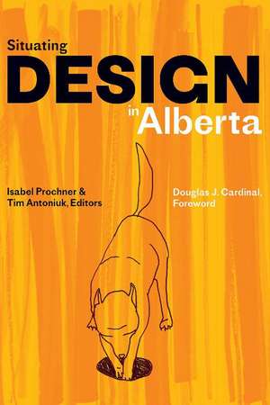 Situating Design in Alberta de Isabel Prochner