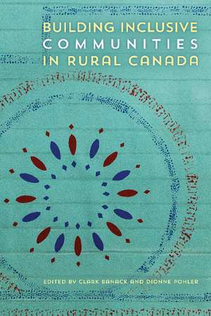 Building Inclusive Communities in Rural Canada de Clark Banack