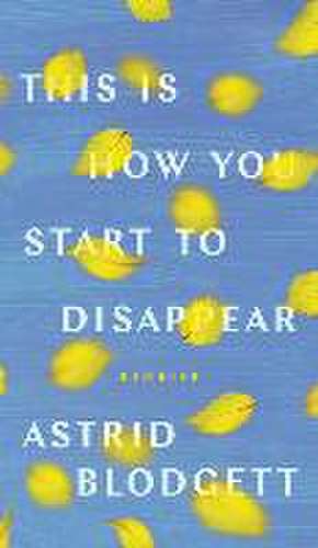 This Is How You Start to Disappear de Astrid Blodgett