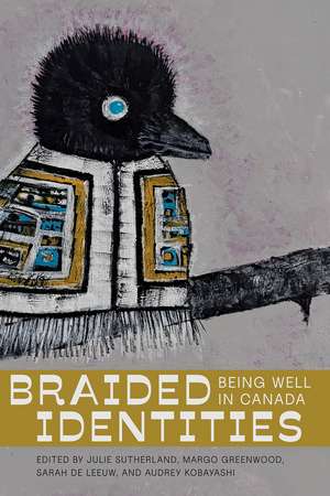 Braided Identities: Being Well in Canada de Julie Sutherland