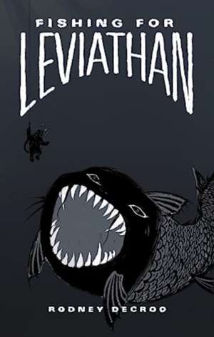 Fishing for Leviathan de Rodney DeCroo