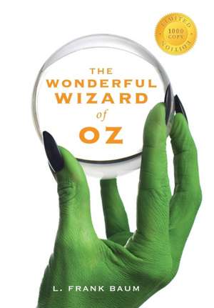 The Wonderful Wizard of Oz (1000 Copy Limited Edition) de L. Frank Baum