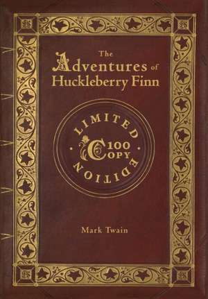 The Adventures of Huckleberry Finn (100 Copy Limited Edition) de Mark Twain