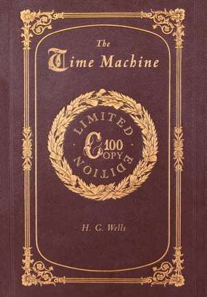 The Time Machine (100 Copy Limited Edition) de H. G. Wells