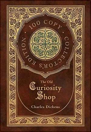 The Old Curiosity Shop (100 Copy Collector's Edition) de Charles Dickens