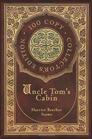 Uncle Tom's Cabin (100 Copy Collector's Edition) de Harriet Beecher Stowe