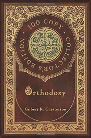 Orthodoxy (100 Copy Collector's Edition) de Gilbert K. Chesterton